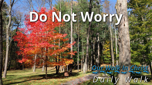 Do Not Worry | Daily Walk 23