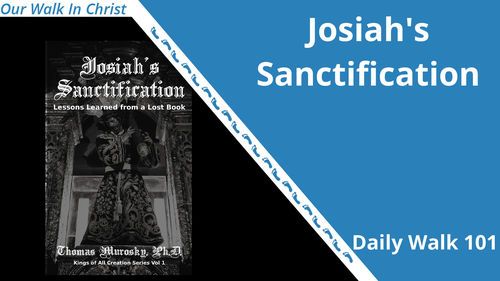 Josiahs Sanctification | Daily Walk 101