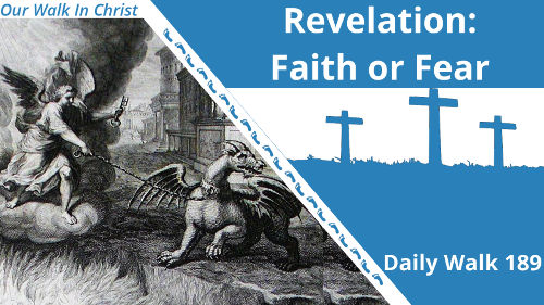 Revelation: Faith or Fear | Daily Walk 189