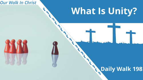 What Is Unity | Daily Walk 198