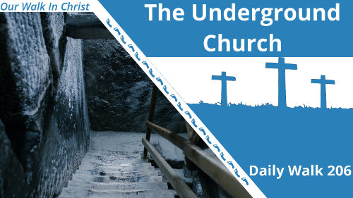 The Underground Church | Daily Walk 206