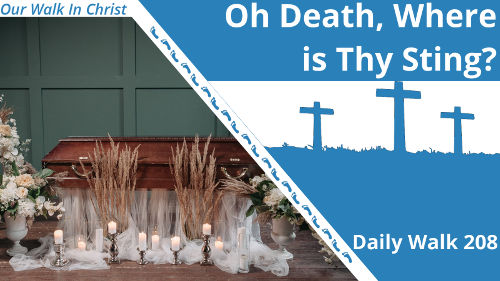 Oh Death, Where Is Thy Sting | Daily Walk 208
