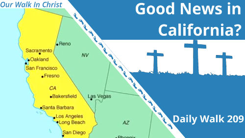 Good News in California? | Daily Walk 209