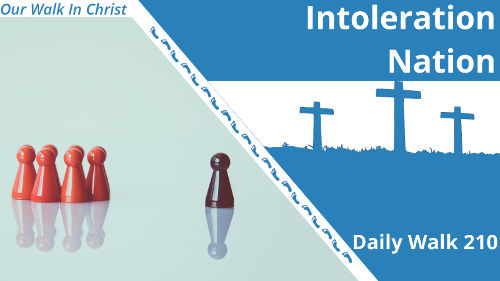 Intoleration Nation | Daily Walk 210