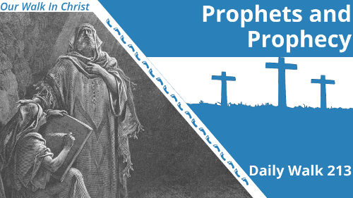 Prophets and Prophecy | Daily Walk 213