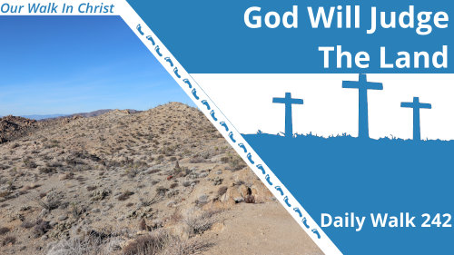 God Will Judge The Land | Daily Walk 242