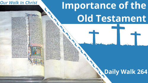 Importance of the Old Testament | Daily Walk 264