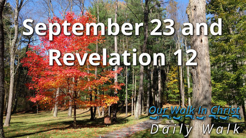 September 23 and Revelation 12 | Daily Walk 29