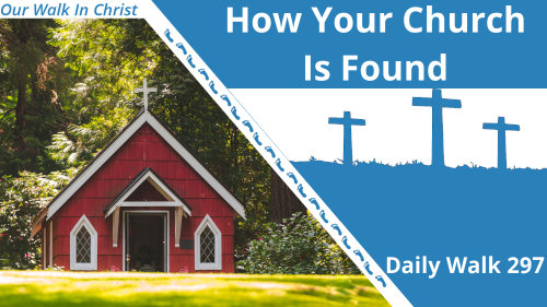How Your Church is Found | Daily Walk 297