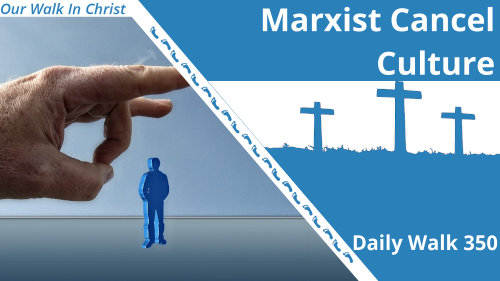 Marxist Cancel Culture | Daily Walk 350