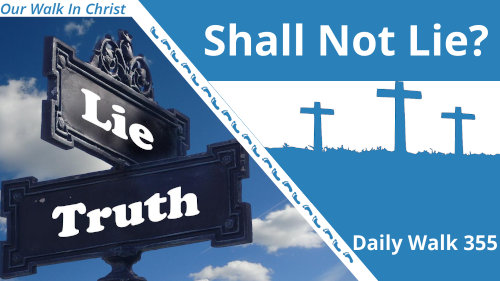 Did God Say, You Shall Not Lie? | Daily Walk 355
