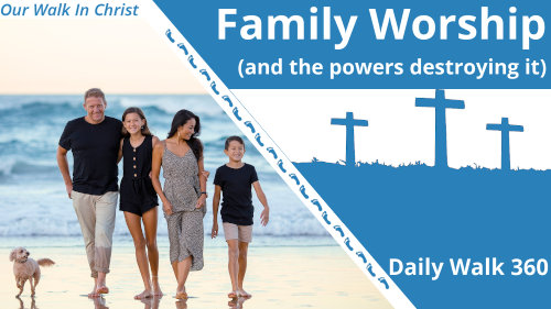 Family Worship | Daily Walk 360