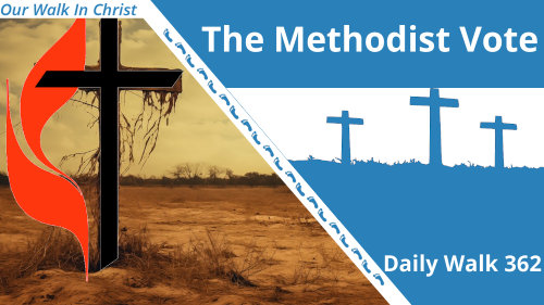 The Methodist Vote | Daily Walk 362