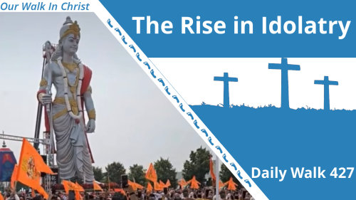 Idolatry on the Rise | Daily Walk 427