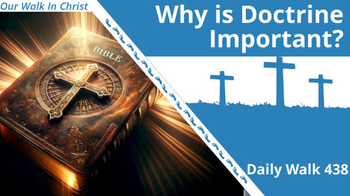 Why is Doctrine Important? | Daily Walk 438