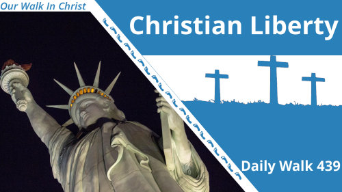Christian Liberty | Daily Walk 439