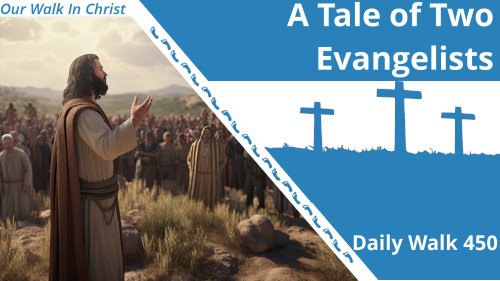 A Tale of Two Evangelists | Daily Walk 450