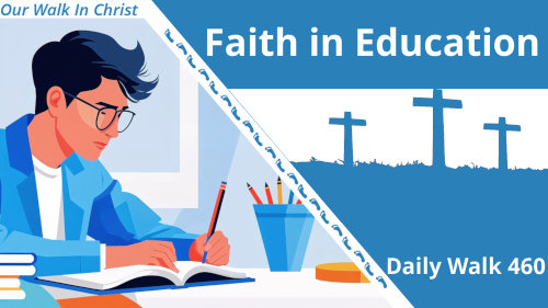 Faith in Educational Outcome | Daily Walk 460