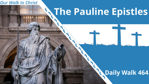 The Pauline Epistles | Daily Walk 464