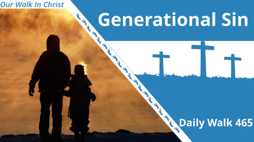 Generational Sin | Daily Walk 465