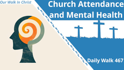Church Attendance Increases Mental Health | Daily Walk 467