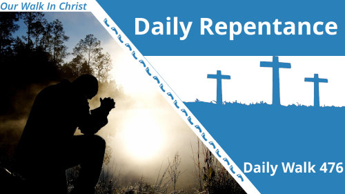 Daily Repentance | Daily Walk 475