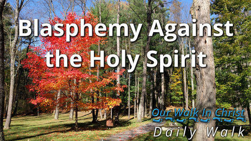 Blasphemy Against the Holy Spirit | Daily Walk 54