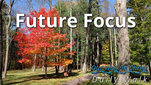 Future Focus | Daily Walk 56