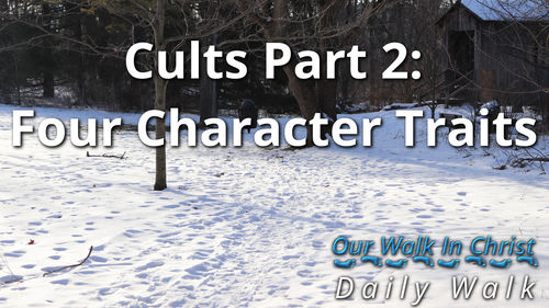 Cults Part 2: Four Traits | Daily Walk 90