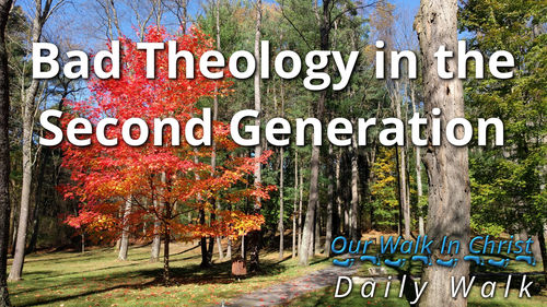 Bad Theology in the Second Generation | Daily Walk 95